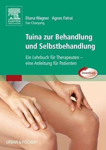 Tuina zur Behandlung und Selbstbehandlung: Ein Lehrbuch für Therapeuten - Eine Anleitung für Patienten