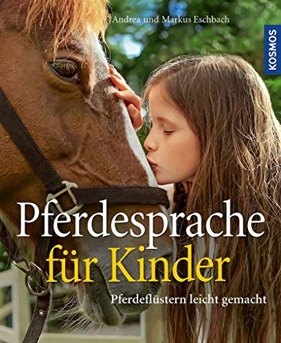 Pferdesprache für Kinder: Pferdeflüstern leicht gemacht