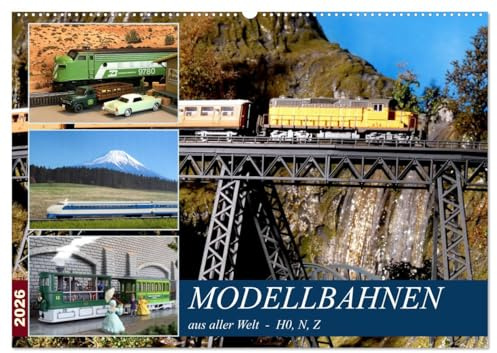 Modellbahnen aus aller Welt - H0, N, Z (Wandkalender 2026 DIN A2 quer), CALVENDO Monatskalender: Miniatureisenbahnen international (CALVENDO Hobbys)