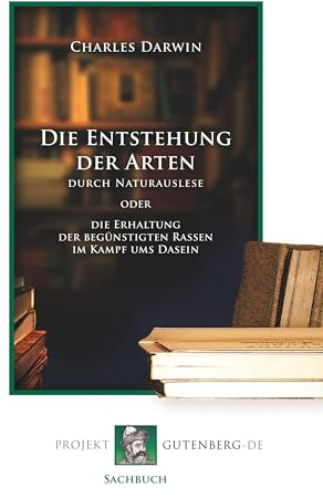 Die Entstehung der Arten durch Naturauslese: oder die Erhaltung der begünstigten Rassen im Kampf ums Dasein