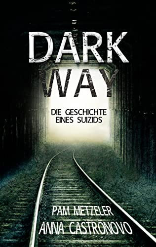 Dark Way: Die Geschichte eines Suizids (Timo & Pam - Die Geschichte eines Suizids)