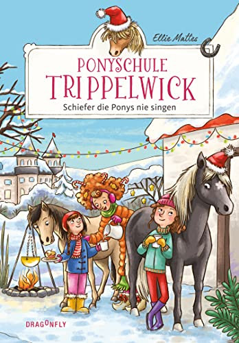 Ponyschule Trippelwick – Schiefer die Ponys nie singen: Der weihnachtliche Band 3 der witzigen Ponygefährten-Reihe für Mädchen und Jungen ab 8 Jahren