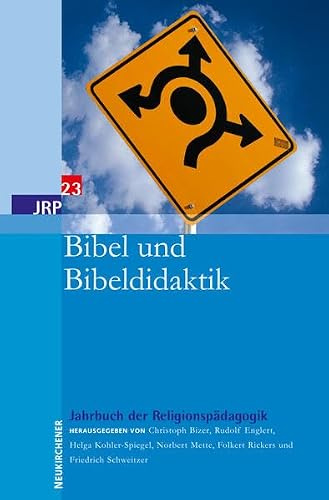 Bibel und Bibeldidaktik (Jahrbuch der Religionspädagogik (JRP), Band 23)
