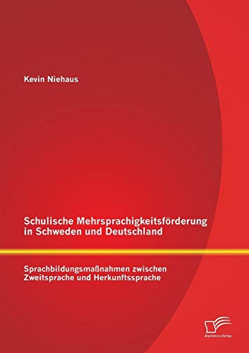 Schulische Mehrsprachigkeitsförderung in Schweden und Deutschland: Sprachbildungsmaßnahmen zwischen Zweitsprache und Herkunftssprache