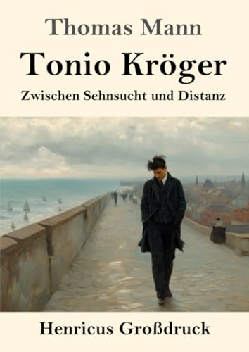 Tonio Kröger (Großdruck): Zwischen Sehnsucht und Distanz