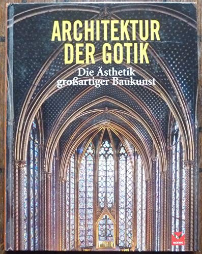 Architektur der Gotik: Die Ästhetik großartiger Baukunst