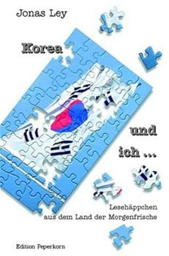 Korea und ich ... Lesehäppchen aus dem Land der Morgenfrische