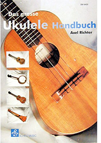 Das grosse Ukulele Handbuch (Ukulele Noten: Ukulele TAB)