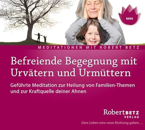 Befreiende Begegnung mit Urvätern und Urmüttern: Geführte Meditation zur Heilung von Familien-Themen und zur Kraftquelle deiner Ahnen: Geführte ... und zur Kraftquelle deiner Ahnen