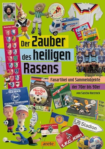 Der Zauber des heiligen Rasens: Fanartikel und Sammelobjekte der 70er bis 90er. Ein Retro-Katalog