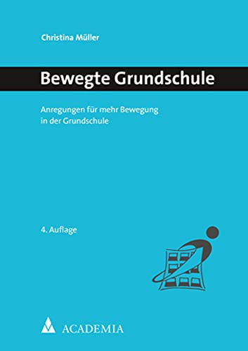 Bewegte Grundschule: Anregungen für mehr Bewegung in der Grundschule (Bewegtes Lernen)
