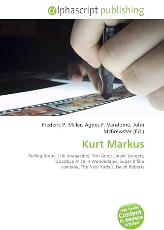 Kurt Markus: Rolling Stone, Life (magazine), Tori Amos, Jewel (singer), Goodbye Alice in Wonderland, Super 8 film cameras, The New Yorker, David Roberts