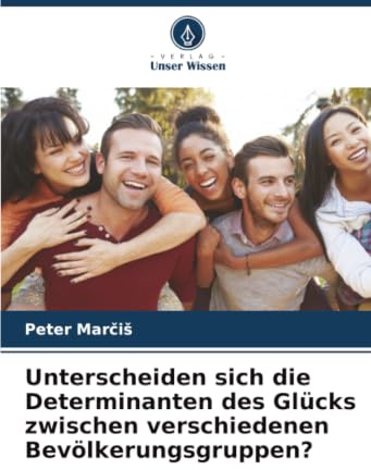 Unterscheiden sich die Determinanten des Glücks zwischen verschiedenen Bevölkerungsgruppen?