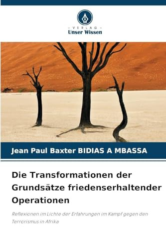 Die Transformationen der Grundsätze friedenserhaltender Operationen: Reflexionen im Lichte der Erfahrungen im Kampf gegen den Terrorismus in Afrika