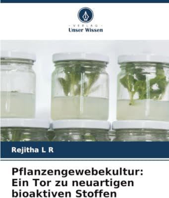 Pflanzengewebekultur: Ein Tor zu neuartigen bioaktiven Stoffen: DE