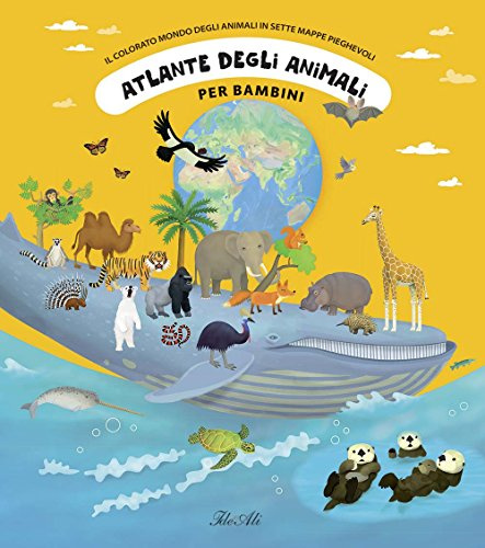 Atlante degli animali per bambini. Il colorato mondo degli animali in sette mappe pieghevoli. Ediz. illustrata