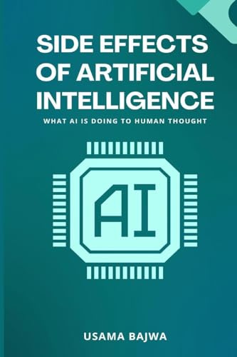 Side Effects of Artificial Intelligence: What AI Is Doing to Human Thought