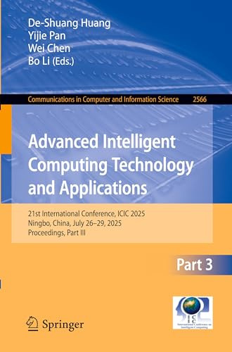 Advanced Intelligent Computing Technology and Applications: 21st International Conference, ICIC 2025, Ningbo, China, July 26–29, 2025, Proceedings, ... Computer and Information Science, Band 2566)