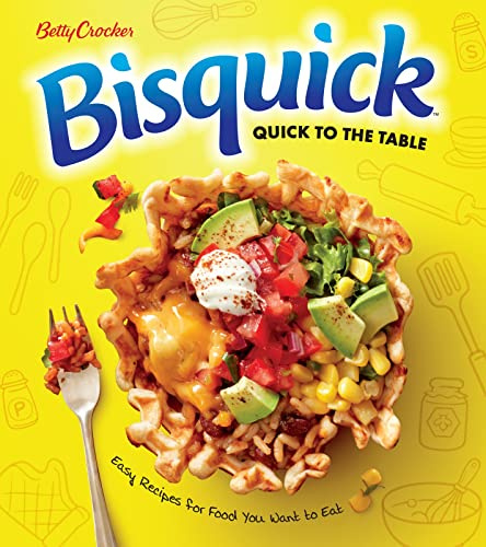 Betty Crocker Bisquick Quick To The Table: Easy Recipes for Food You Want to Eat – 145 Trusted Dishes for Every Meal Including Gluten-Free Options