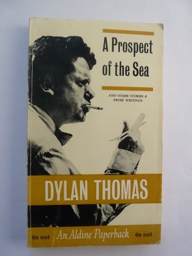 Prospect of the Sea and Other Stories and Prose Writings (Aldine Paperbacks)