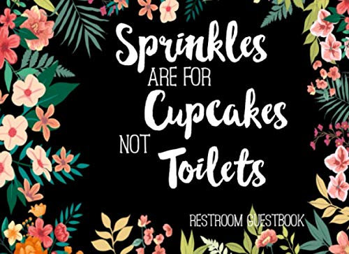 Sprinkles Are For Cupcakes Not Toilets Restroom Guestbook: Restroom bathroom guestbook family friend co-worker super gift ideal new home funny housewarming gifts