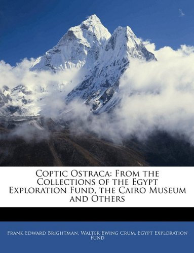 Coptic Ostraca: From the Collections of the Egypt Exploration Fund, the Cairo Museum and Others