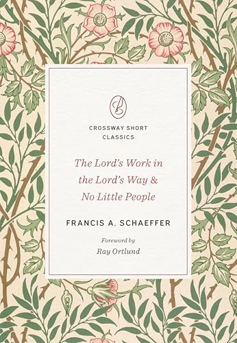 The Lord's Work in the Lord's Way & No Little People (Crossway Short Classics)