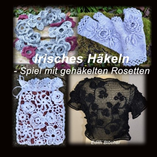 Irisches Haekeln - Spiel mit gehaekelten Rosetten