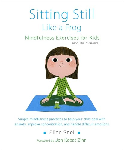 Sitting Still Like a Frog: Mindfulness Exercises for Kids (and Their Parents)