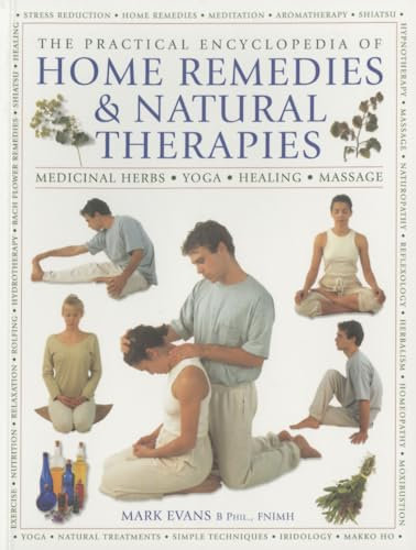 Practical Encyclopedia of Home Remedies & Natural Therapies: Medicinal Herbs Yoga Healing Massage
