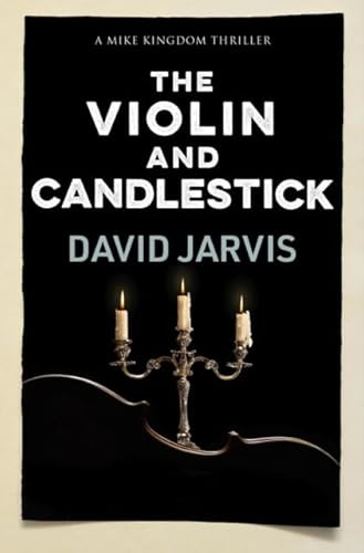 The Violin and Candlestick: 3 (Mike Kingdom Thrillers)