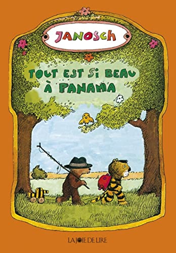 TOUT EST SI BEAU A PANAMA: Le voyage d'un petit tigre et d'un petit ours qui cherchaient Panama