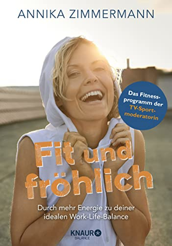 Fit und fröhlich: Durch mehr Energie zu deiner idealen Work-Life-Balance