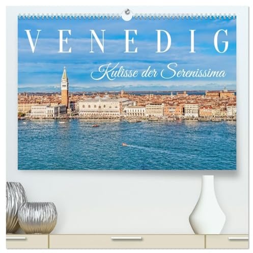 Venedig - Kulisse der Serenissima (hochwertiger Premium Wandkalender 2026 DIN A2 quer), Kunstdruck in Hochglanz: Venezianischer Zauber in der Lagune. (CALVENDO Orte)
