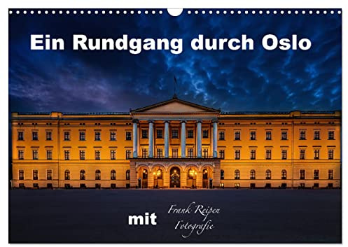 Ein Rundgang in Oslo (Wandkalender 2026 DIN A3 quer), CALVENDO Monatskalender: Die bekanntesten Sehenswürdigkeiten von Oslo zu abendlicher Stunde (CALVENDO Orte)