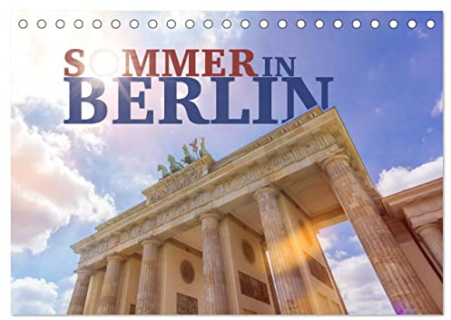 SOMMER IN BERLIN (Tischkalender 2026 DIN A5 quer), CALVENDO Monatskalender: Die aufregende Weltmetropole und ihre größten Highlights. (CALVENDO Orte)