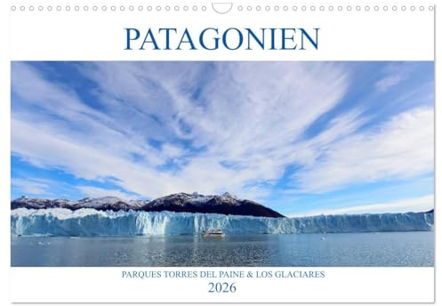 Patagonien - Parques Torres del Paine und Los Glaciares (Wandkalender 2026 DIN A3 quer), CALVENDO Monatskalender: Erleben Sie echte Wildnis in Patagoniens Nationalparks! (CALVENDO Natur)