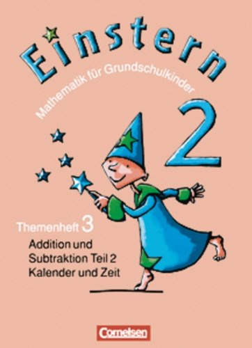 Einstern - Bisherige Ausgabe: Band 2 - Addition und Subtraktion - Teil 2 / Kalender und Zeit: Themenheft 3