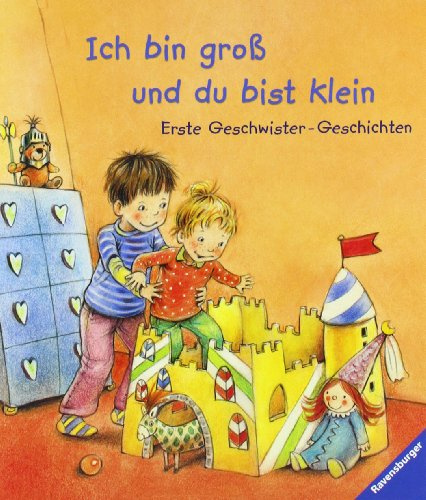 Ich bin groß und du bist klein: Erste Geschwister-Geschichten