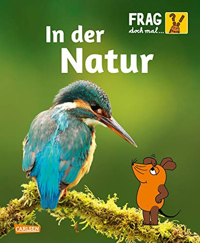 Frag doch mal ... die Maus: In der Natur: Die Sachbuchreihe mit der Maus ab 8 Jahren