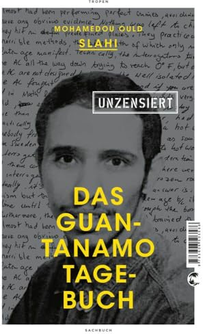 Das Guantanamo-Tagebuch unzensiert: Mit einem neuen Vorwort des Autors