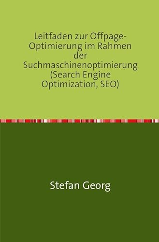 Leitfaden zur Offpage-Optimierung im Rahmen der Suchmaschinenoptimierung (Search Engine Optimization, SEO)