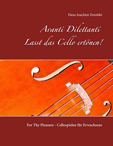 Avanti Dilettanti- Lasst das Cello ertönen!: For Thy Pleasure - Cellospielen für Erwachsene