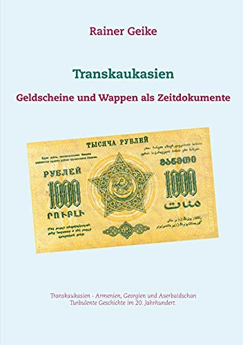 Transkaukasien: Geldscheine und Wappen als Zeitdokumente
