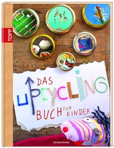 Das Upcycling-Buch für Kinder