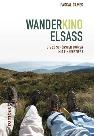 Wanderkino Elsass: Die 20 schönsten Touren mit Einkehrtipps