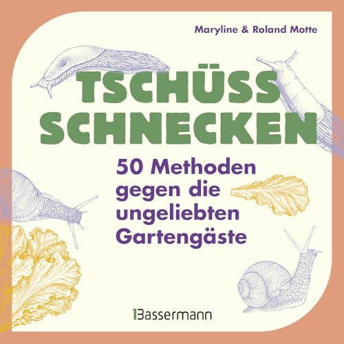 Tschüss, Schnecken - 50 Methoden gegen die ungeliebten Gartengäste: Schädlingsbekämpfung mit Unterhaltungswert! Das Geschenk für alle GärtnerInnen