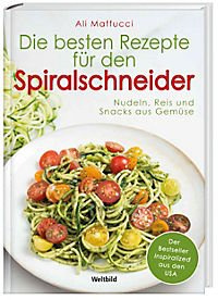 Die besten Rezepte für den Spiralschneider - Inspiralized