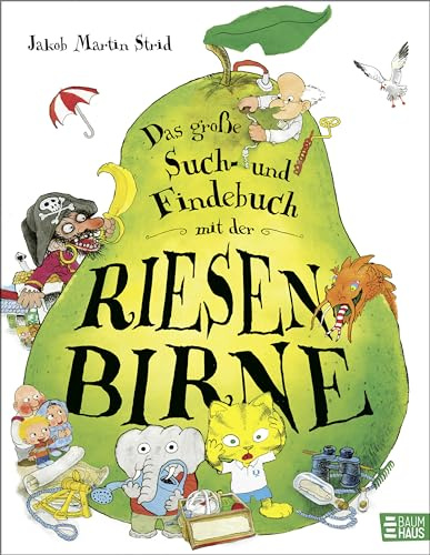 Das große Such- und Findebuch mit der Riesenbirne: Für kleine Entdecker ab 2 Jahren – liebevoll gezeichnete Wimmelszenen rund um die Riesenbirne (Abenteuer mit der Riesenbirne)