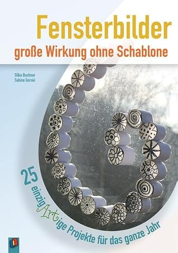 Fensterbilder – große Wirkung ohne Schablone: 25 einzigARTige Projekte für das ganze Jahr